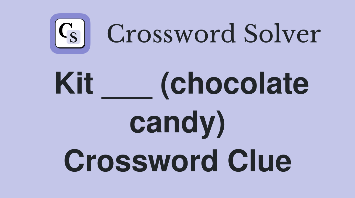 Kit ___ (chocolate candy) Crossword Clue
