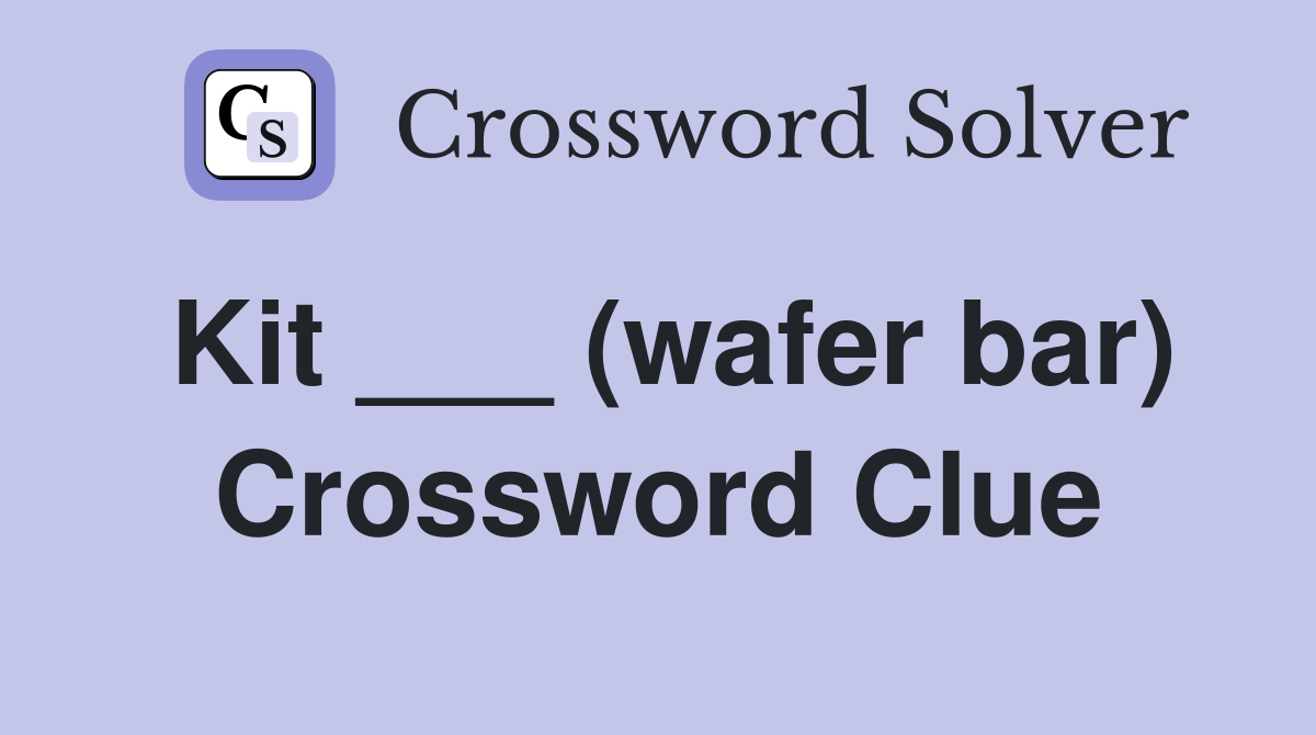 Kit ___ (wafer bar) Crossword Clue