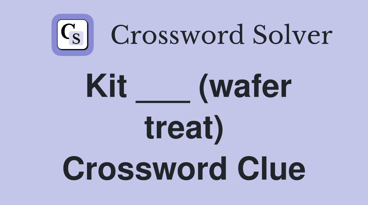 Kit ___ (wafer treat) Crossword Clue