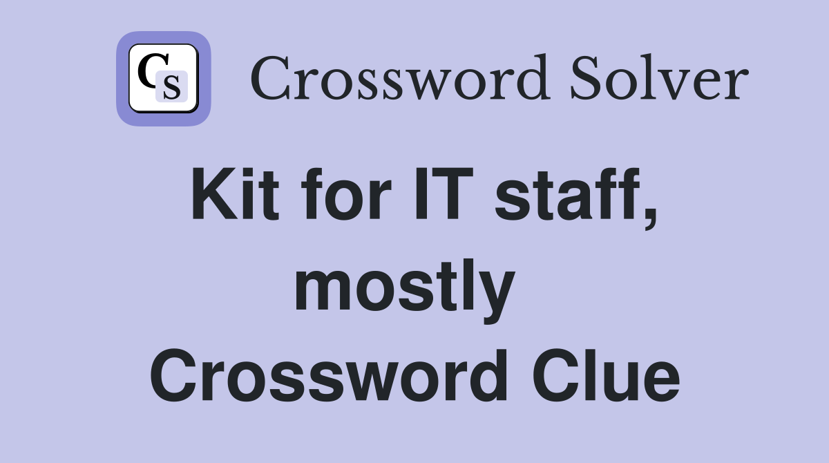 Kit for IT staff, mostly  Crossword Clue