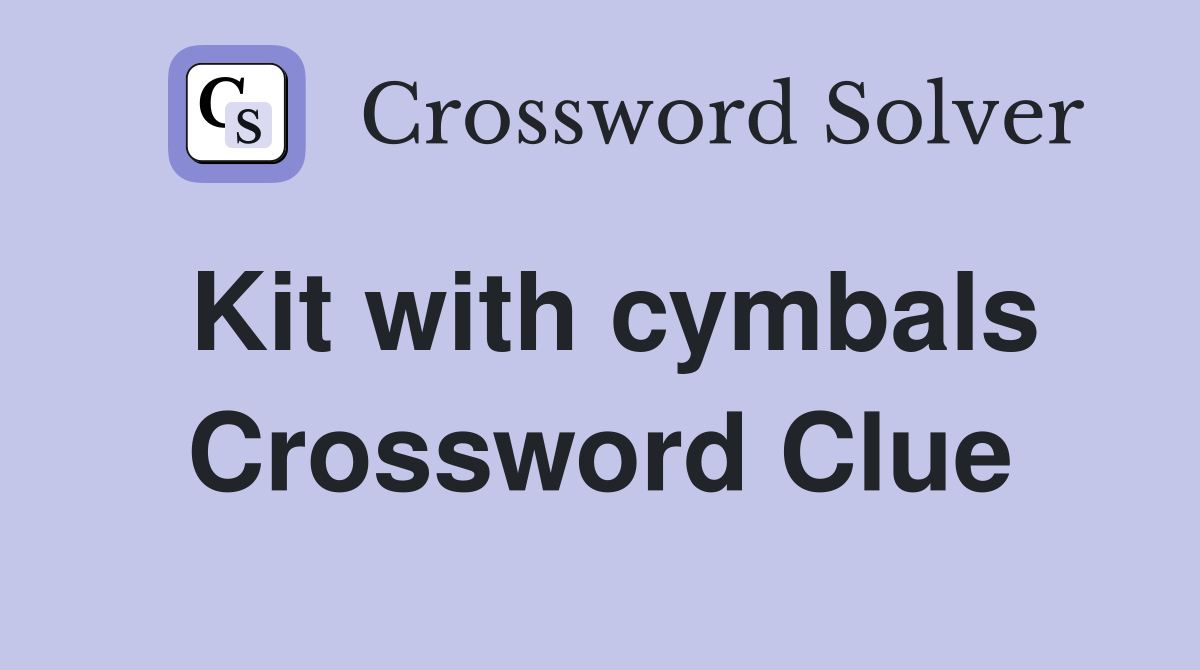 Kit with cymbals Crossword Clue