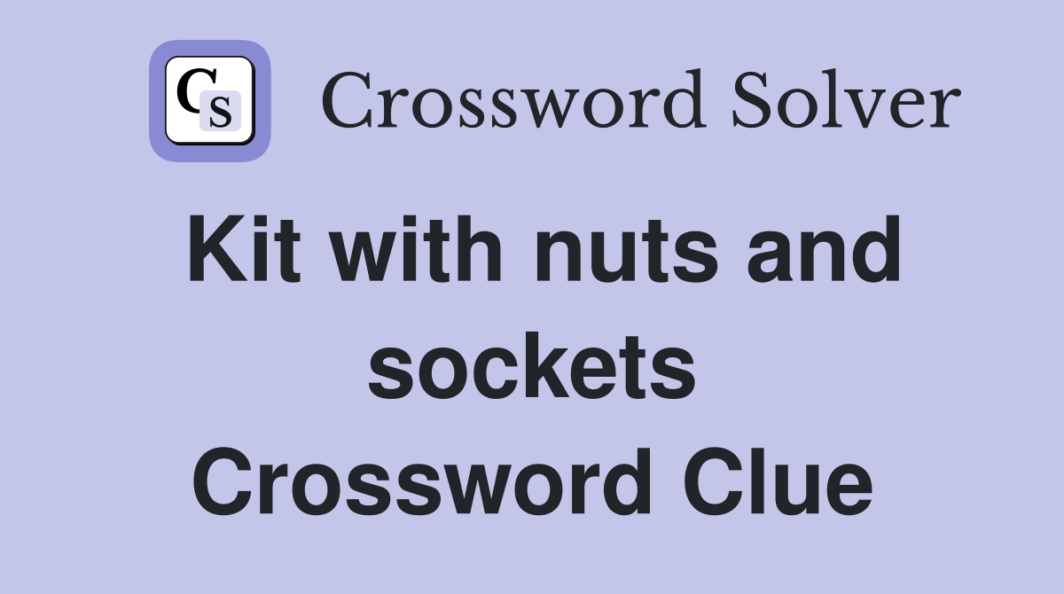 Kit with nuts and sockets Crossword Clue