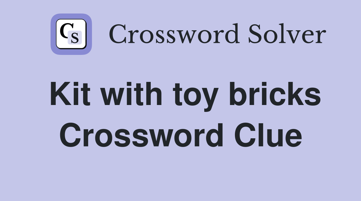 Kit with toy bricks Crossword Clue