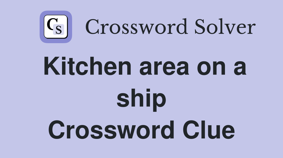 Kitchen area on a ship Crossword Clue