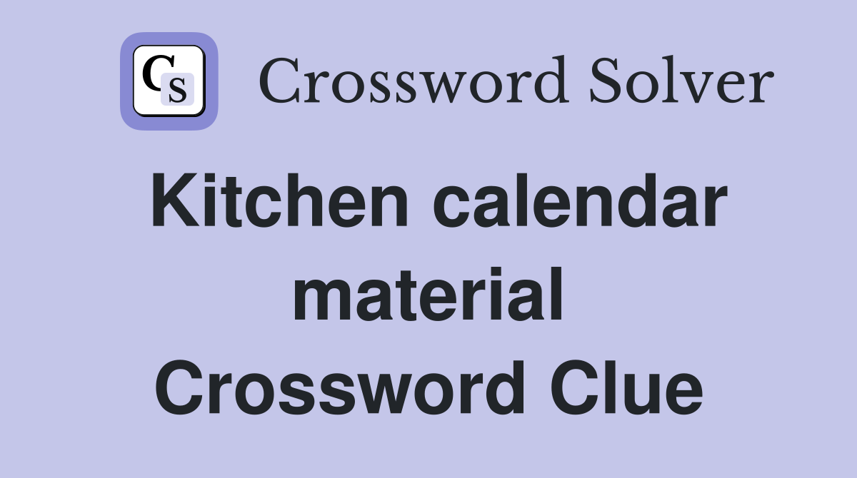 Kitchen calendar material Crossword Clue