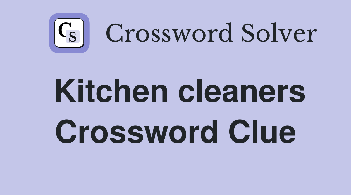 Kitchen cleaners Crossword Clue