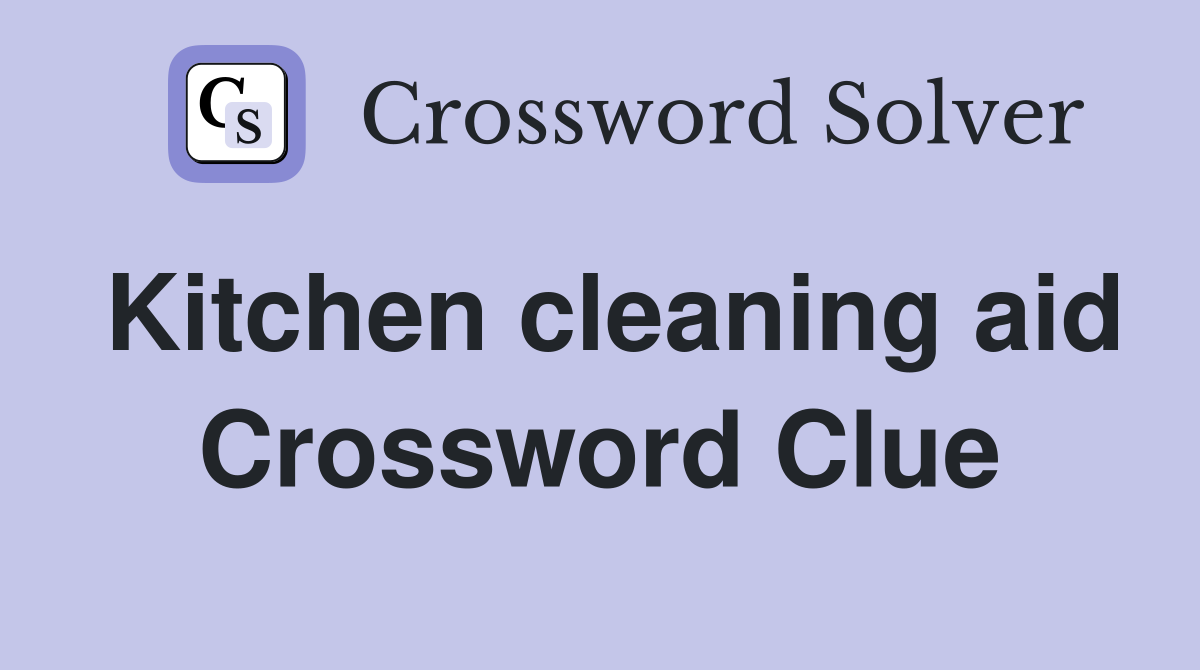 Kitchen cleaning aid Crossword Clue