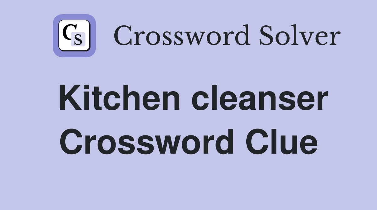 Kitchen cleanser Crossword Clue