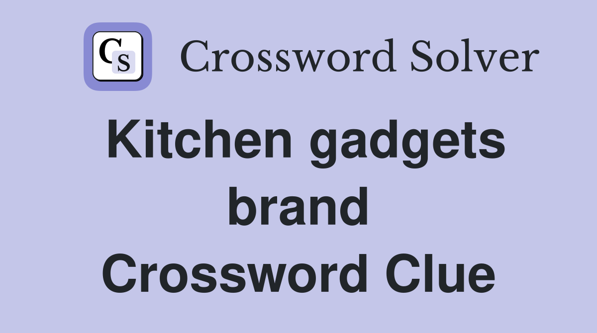 Kitchen gadgets brand Crossword Clue