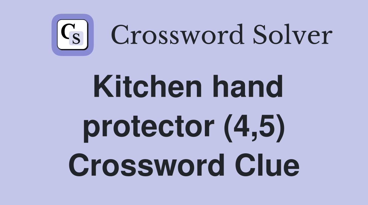 Kitchen hand protector (4,5) Crossword Clue