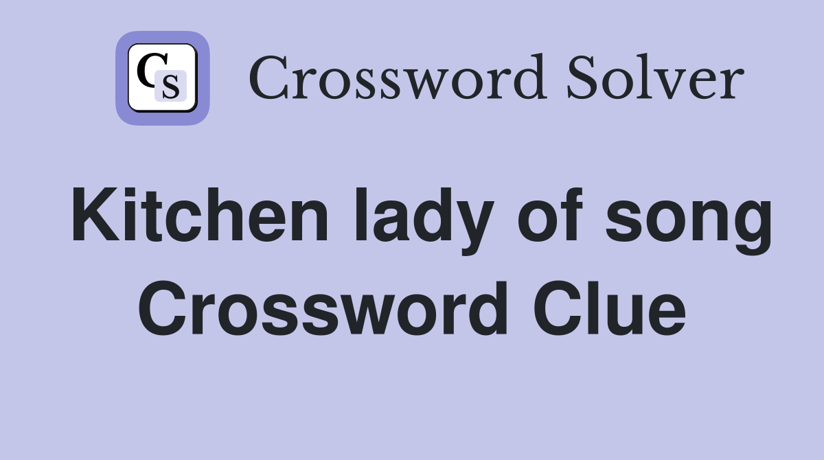 Kitchen lady of song Crossword Clue