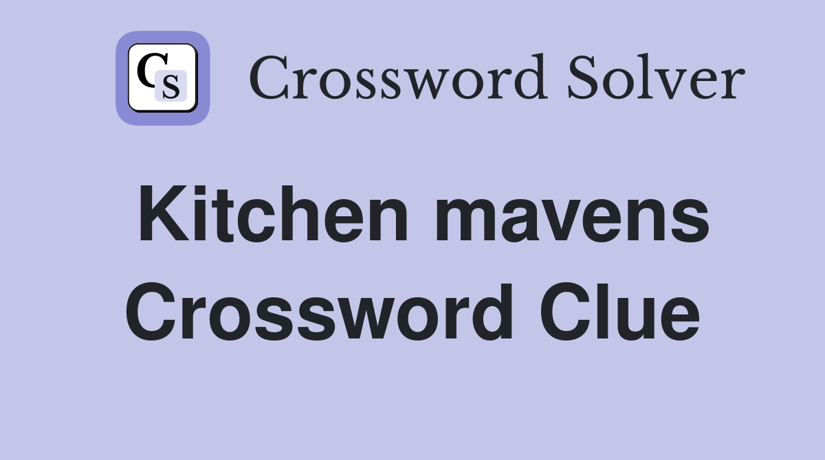 Kitchen mavens Crossword Clue