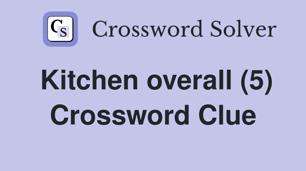 Kitchen overall (5) Crossword Clue