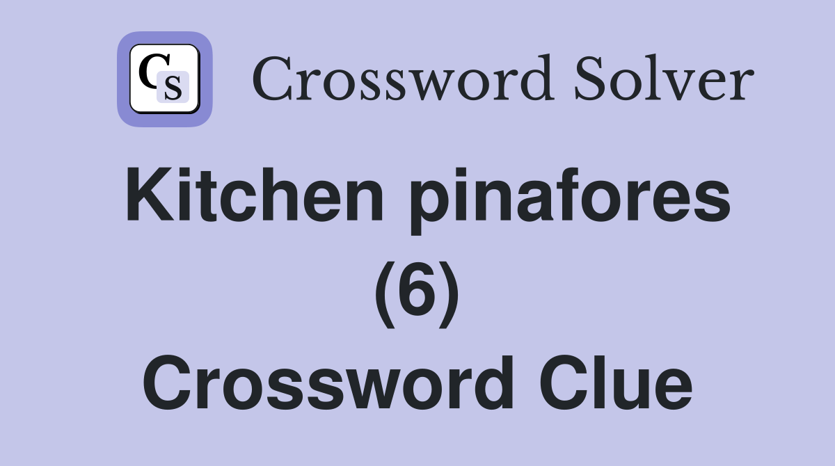 Kitchen pinafores (6) Crossword Clue