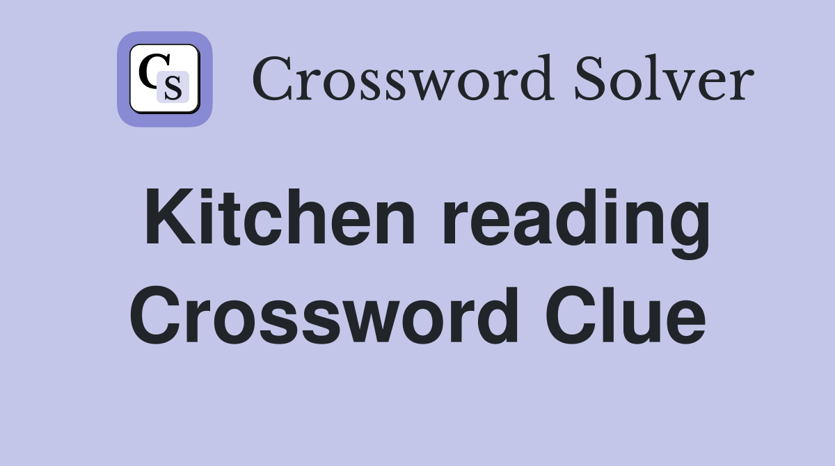 Kitchen reading Crossword Clue