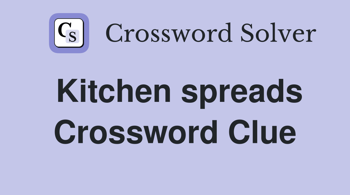 Kitchen spreads Crossword Clue