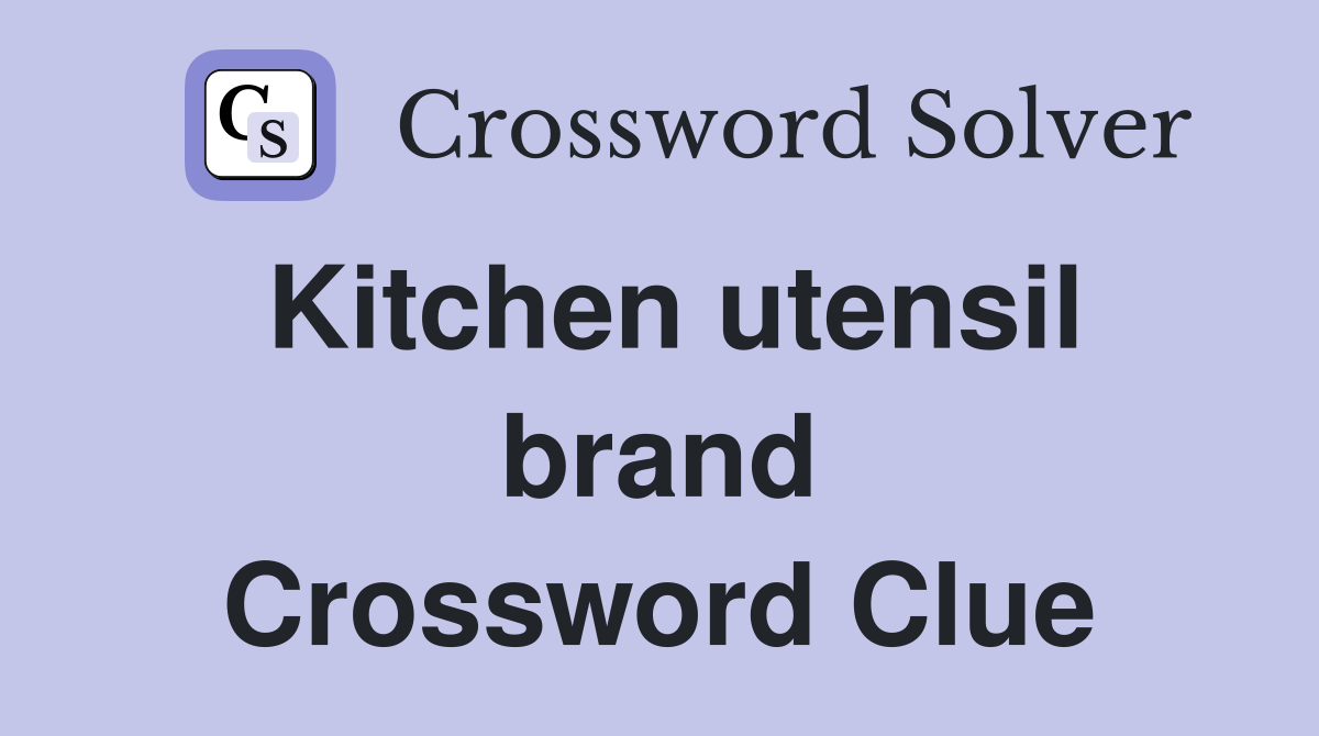 Kitchen utensil brand Crossword Clue