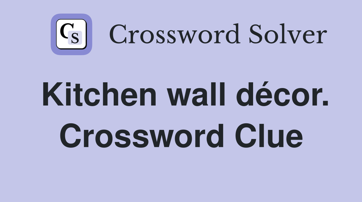 Kitchen wall décor. Crossword Clue