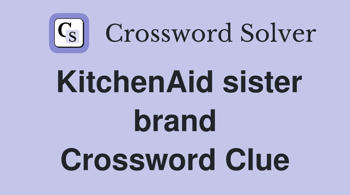 KitchenAid sister brand Crossword Clue