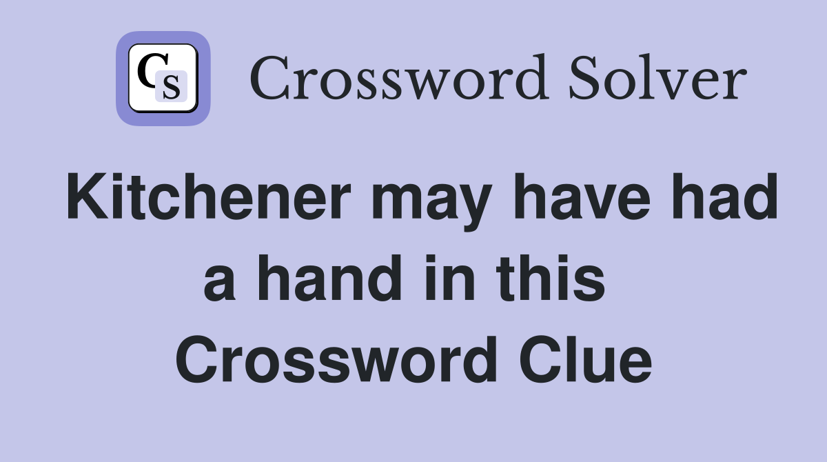 Kitchener may have had a hand in this  Crossword Clue