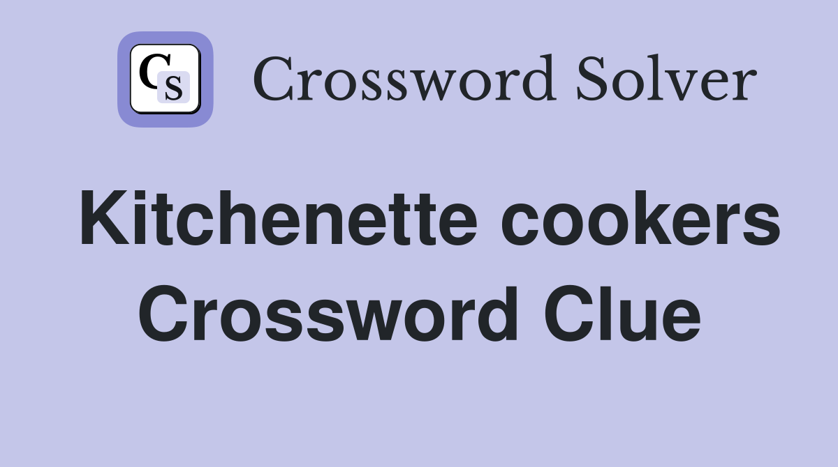 Kitchenette cookers Crossword Clue