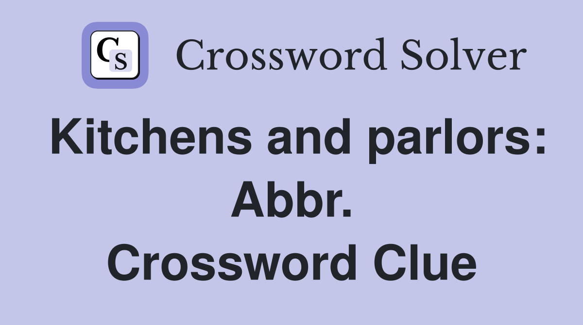 Kitchens and parlors: Abbr. Crossword Clue