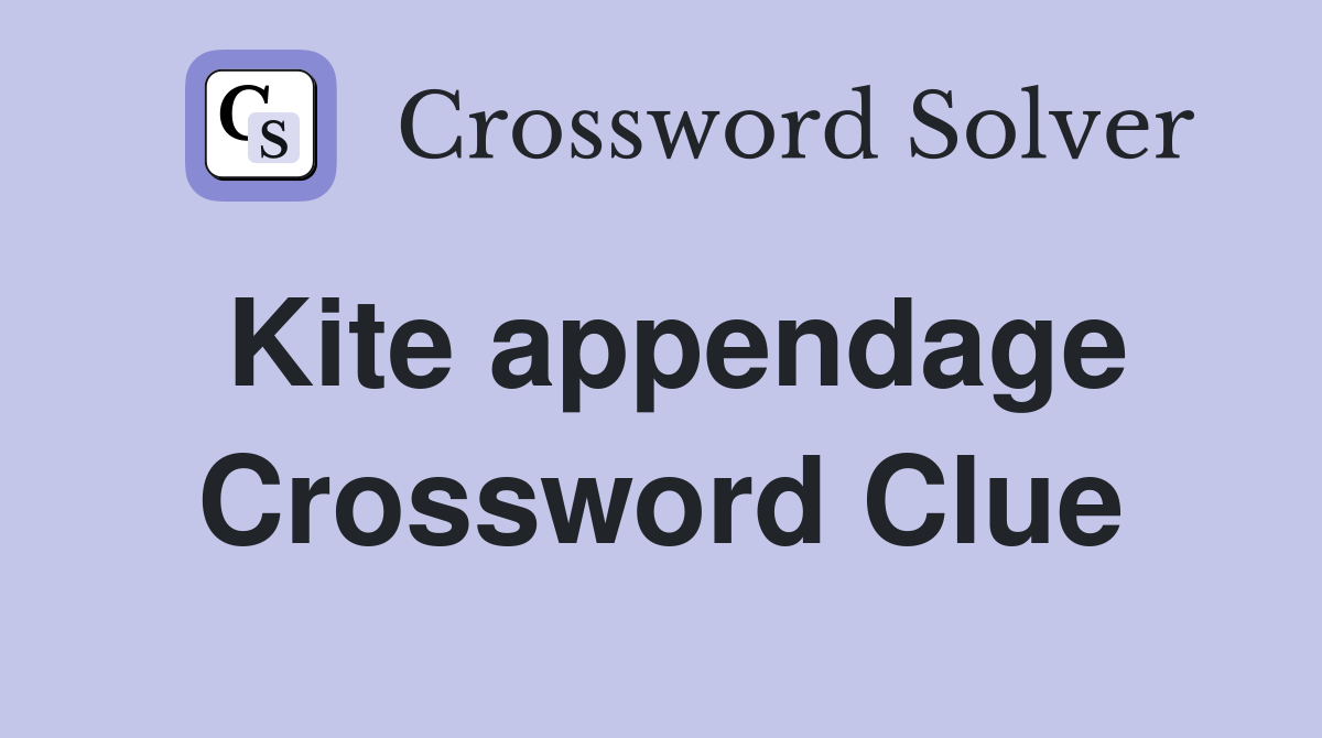 Kite appendage Crossword Clue