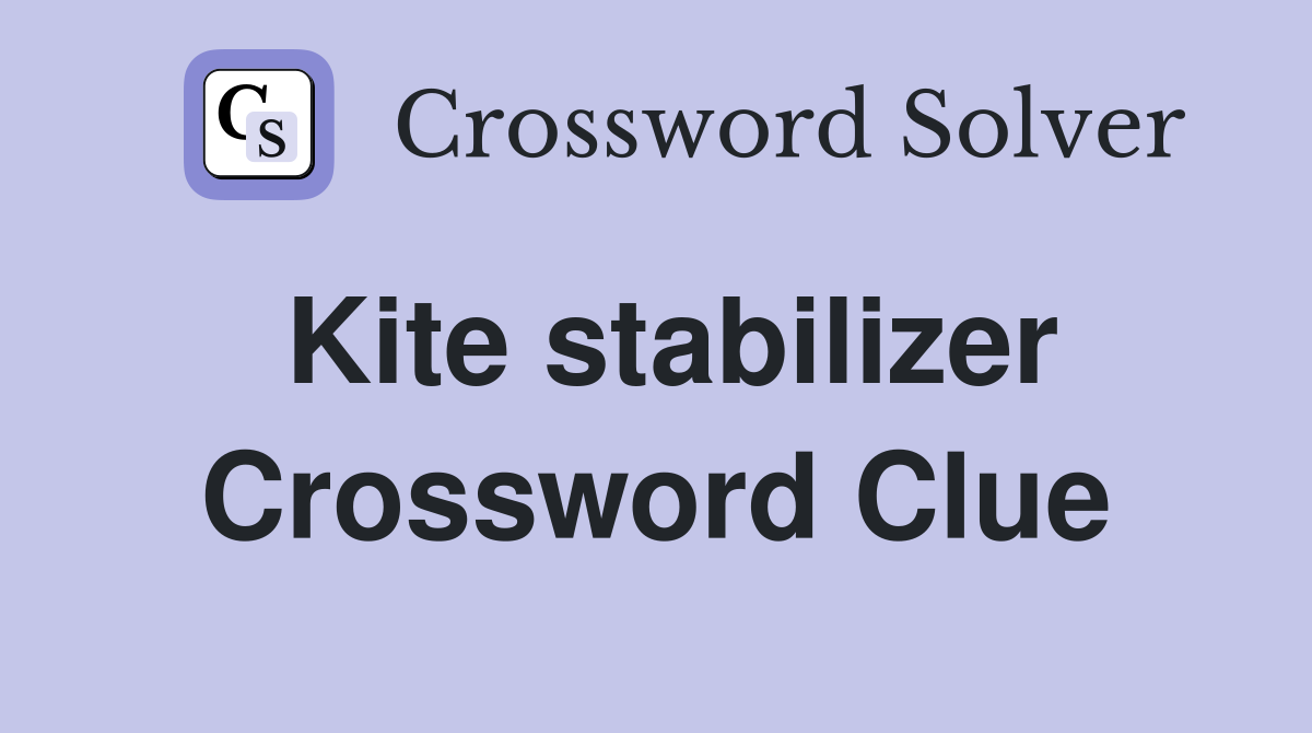 Kite stabilizer Crossword Clue