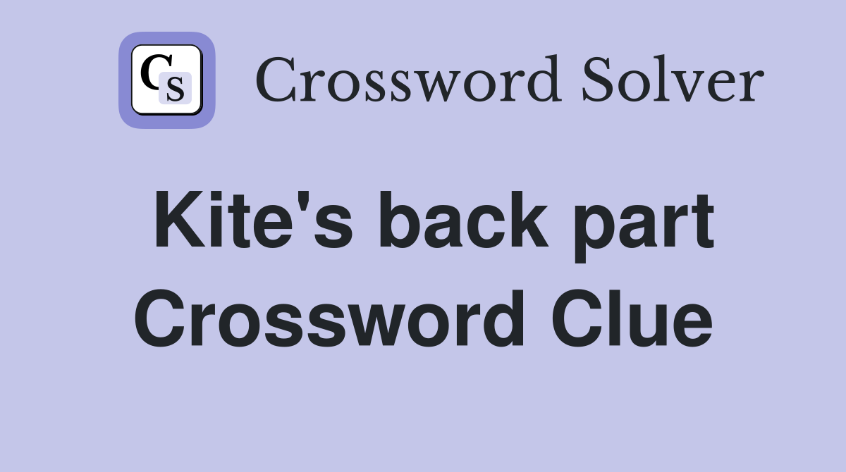 Kite's back part Crossword Clue