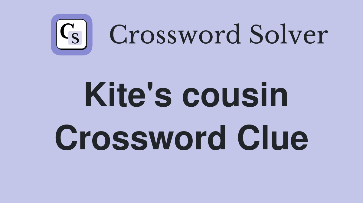 Kite's cousin Crossword Clue