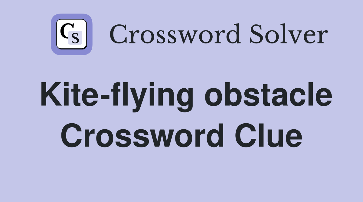 Kite-flying obstacle Crossword Clue