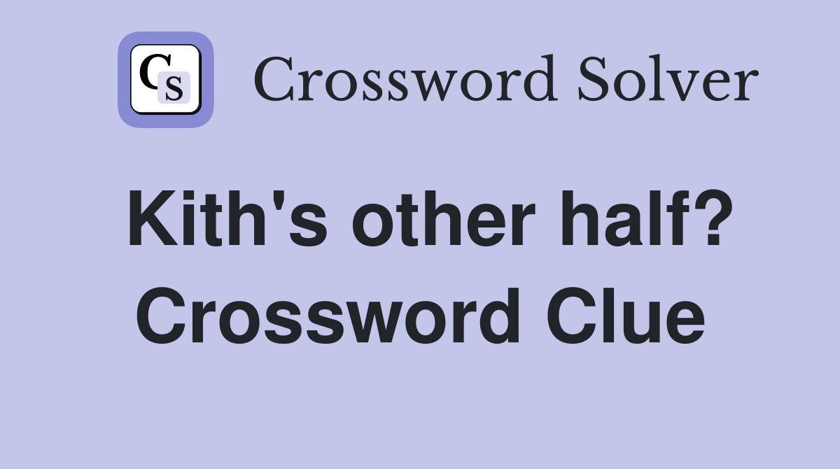 Kith's other half? Crossword Clue