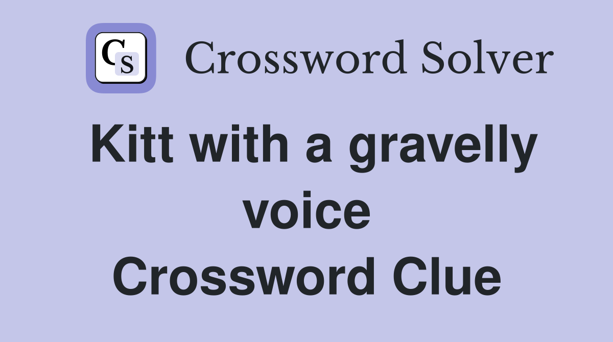 Kitt with a gravelly voice Crossword Clue