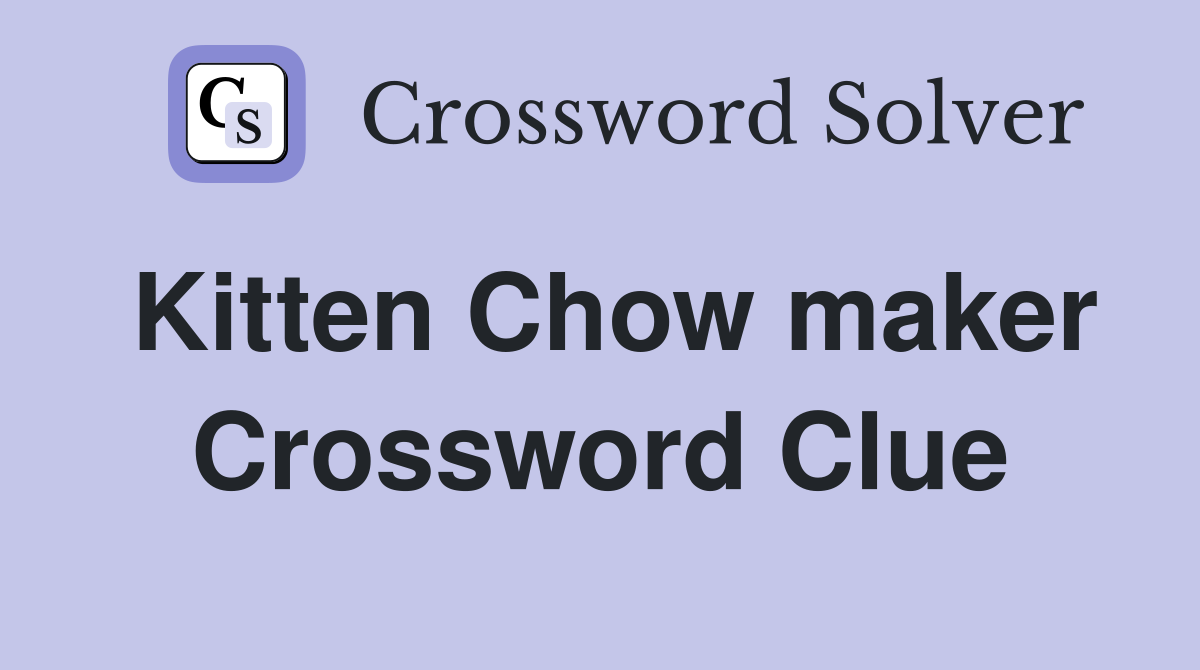 Kitten Chow maker Crossword Clue