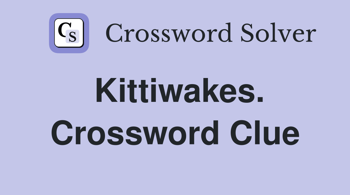 Kittiwakes. Crossword Clue