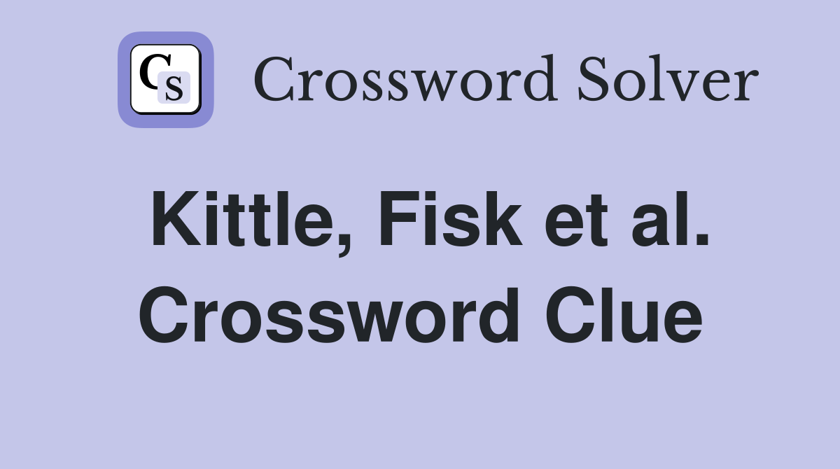 Kittle, Fisk et al. Crossword Clue