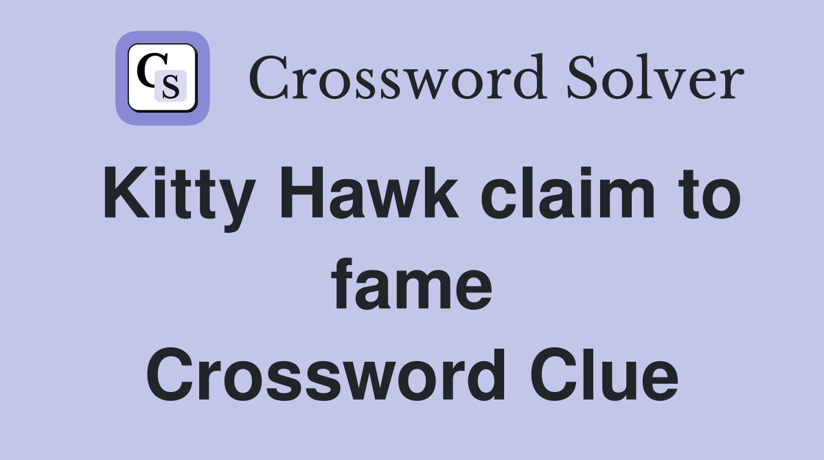 Kitty Hawk claim to fame Crossword Clue