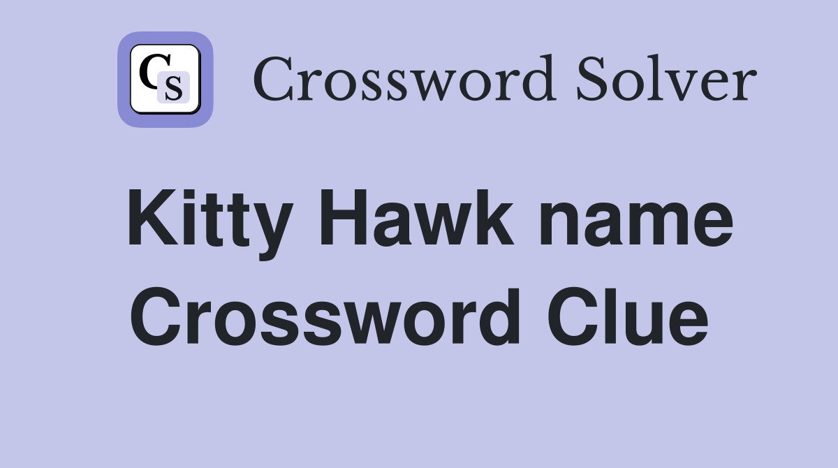 Kitty Hawk name Crossword Clue