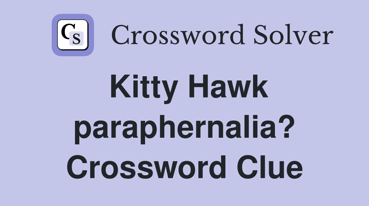 Kitty Hawk paraphernalia? Crossword Clue