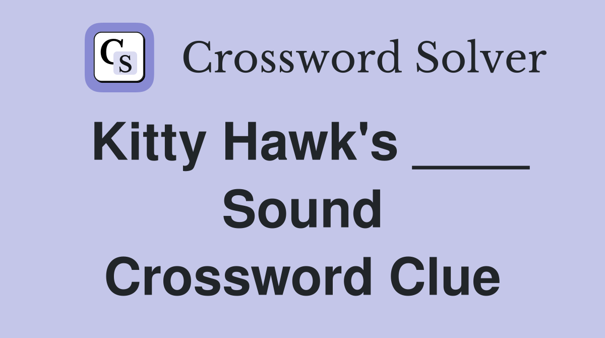 Kitty Hawk's ____ Sound Crossword Clue