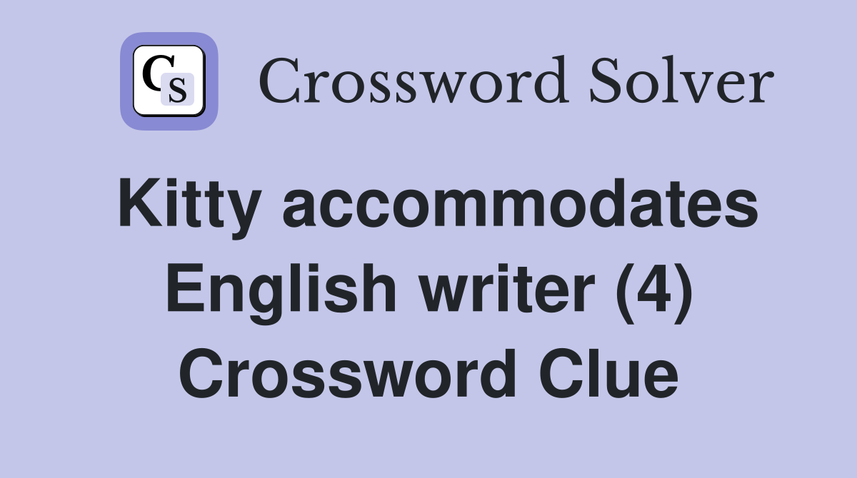 Kitty accommodates English writer (4) Crossword Clue
