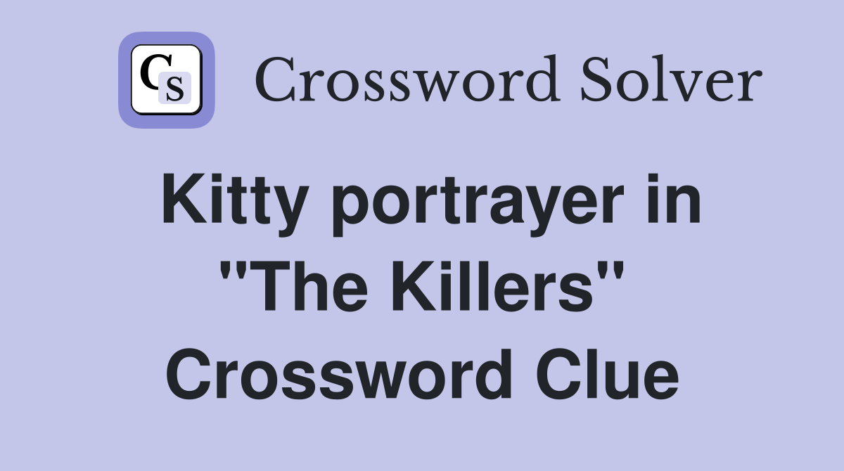 Kitty portrayer in "The Killers" Crossword Clue