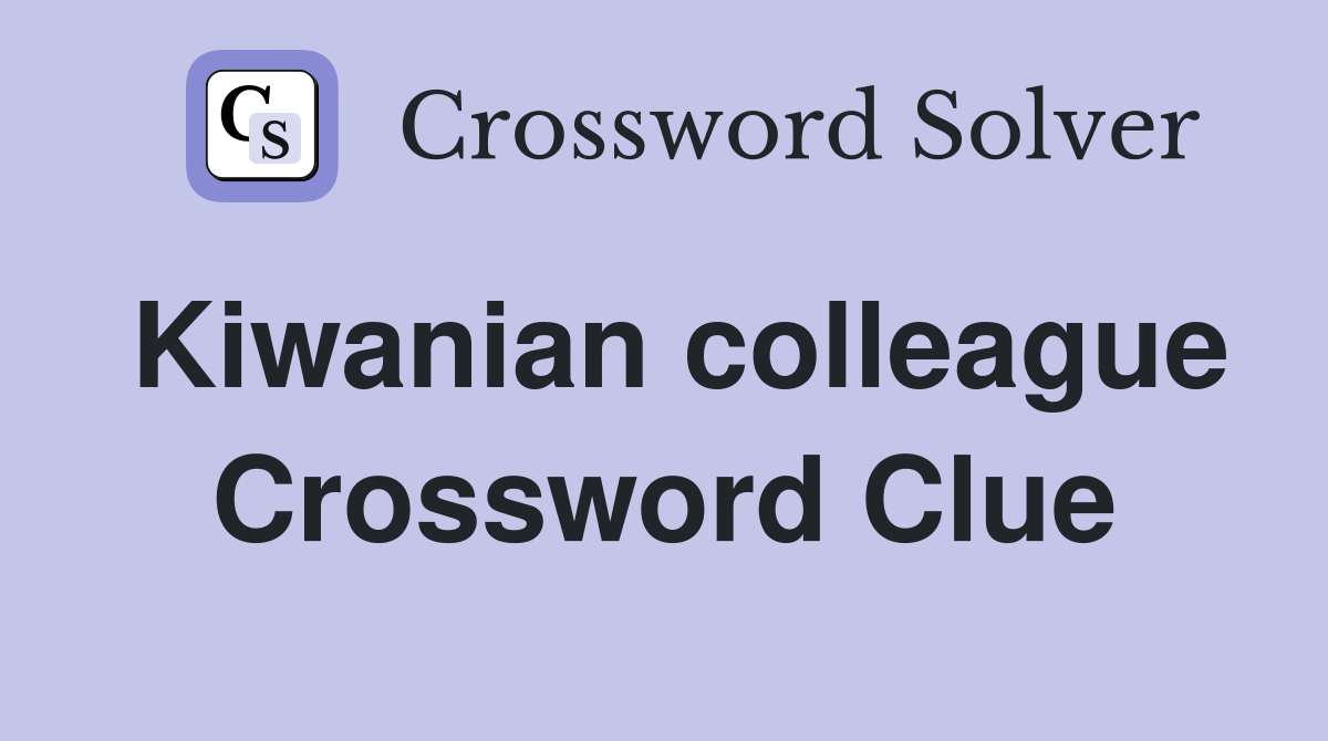 Kiwanian colleague Crossword Clue