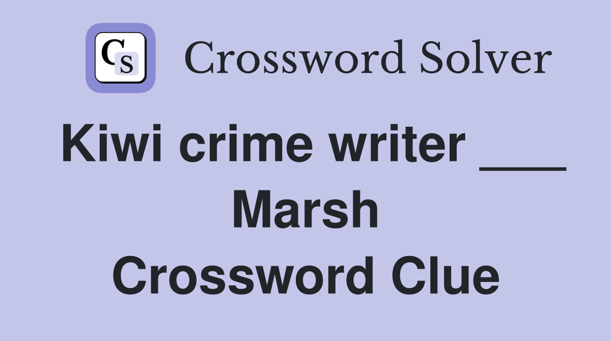 Kiwi crime writer ___ Marsh Crossword Clue