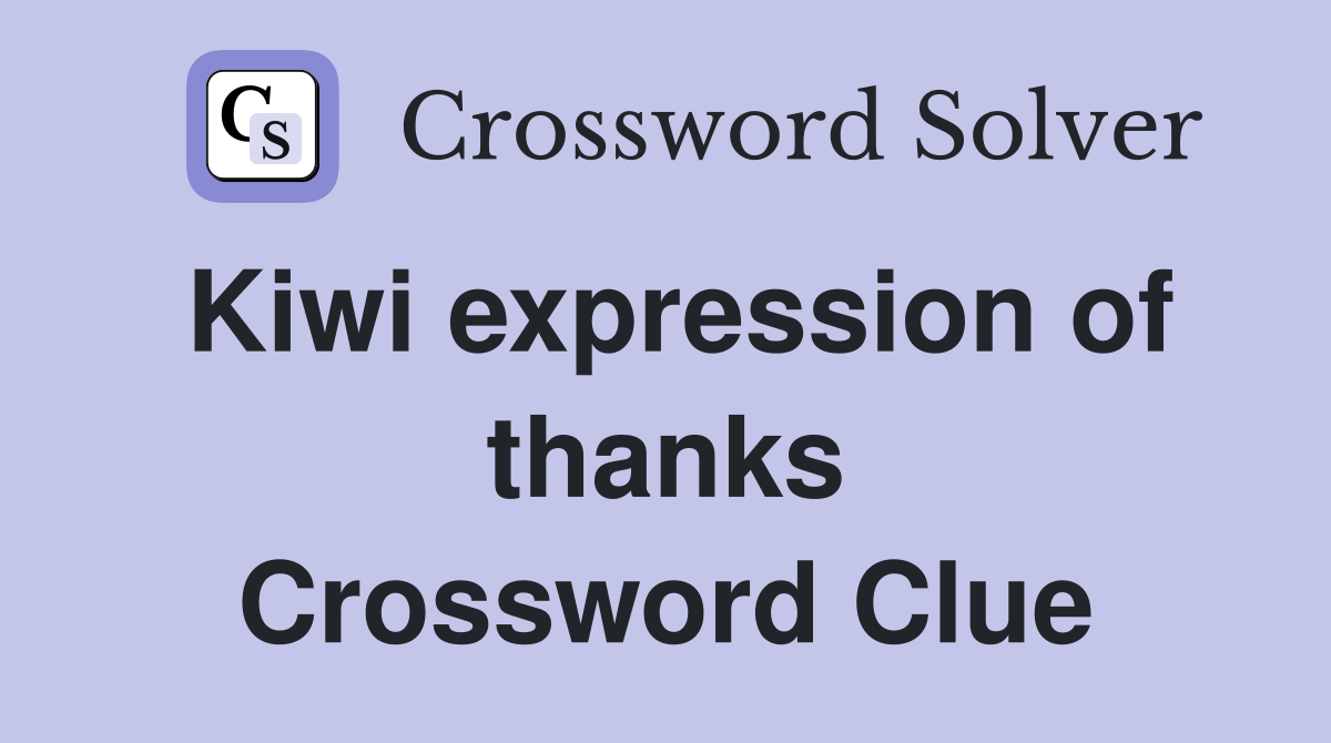 Kiwi expression of thanks Crossword Clue