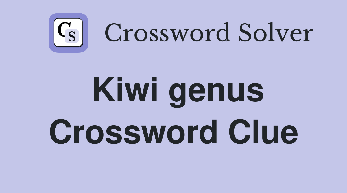 Kiwi genus Crossword Clue
