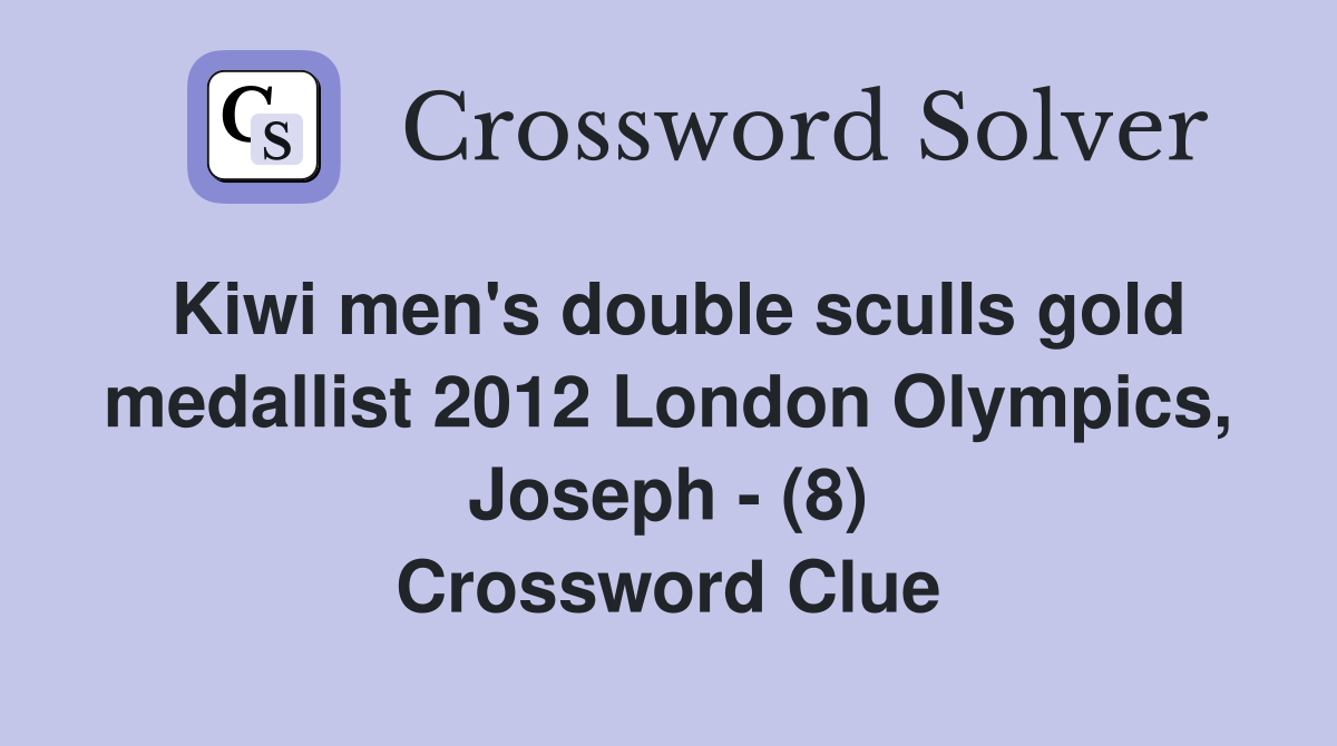 Kiwi men's double sculls gold medallist 2012 London Olympics, Joseph - (8) Crossword Clue