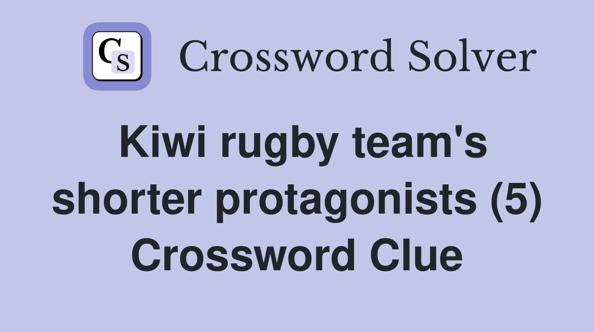 Kiwi rugby team's shorter protagonists (5) Crossword Clue