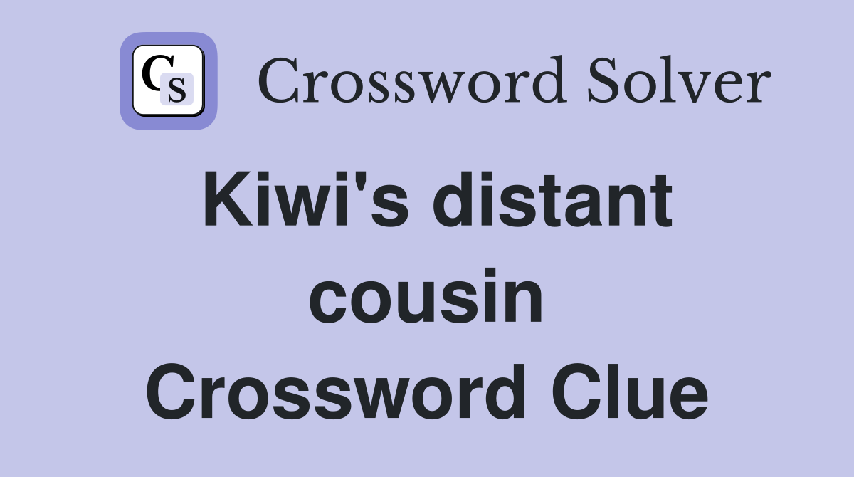 Kiwi's distant cousin Crossword Clue