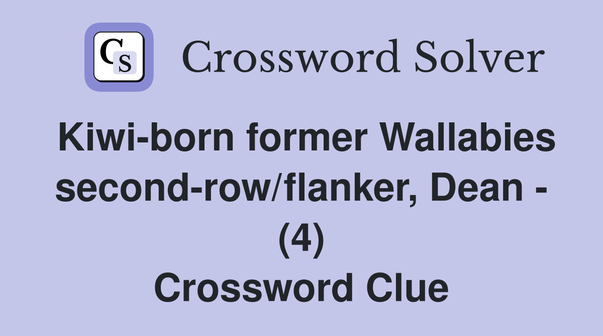 Kiwi-born former Wallabies second-row/flanker, Dean - (4) Crossword Clue